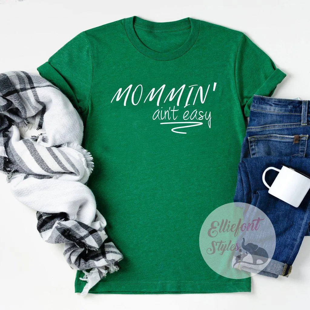 Mommin' Ain't Easy Motherhood Shirt