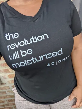 The Revolution Will Be Moisturized T Shirt